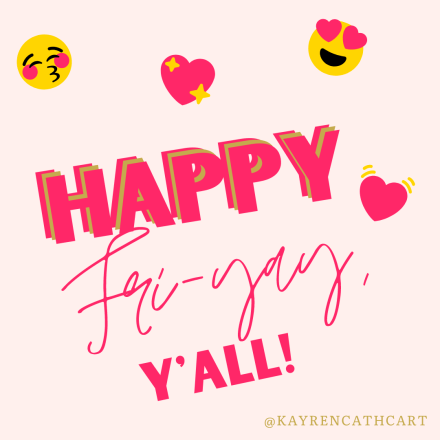 Happy Fri-ya, y'all!