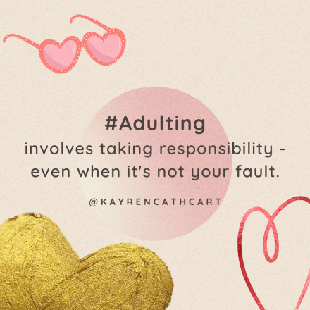 Adulting involves taking responsibility